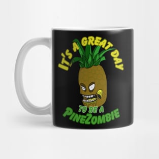 It's a great day to be a PineZombie Mug